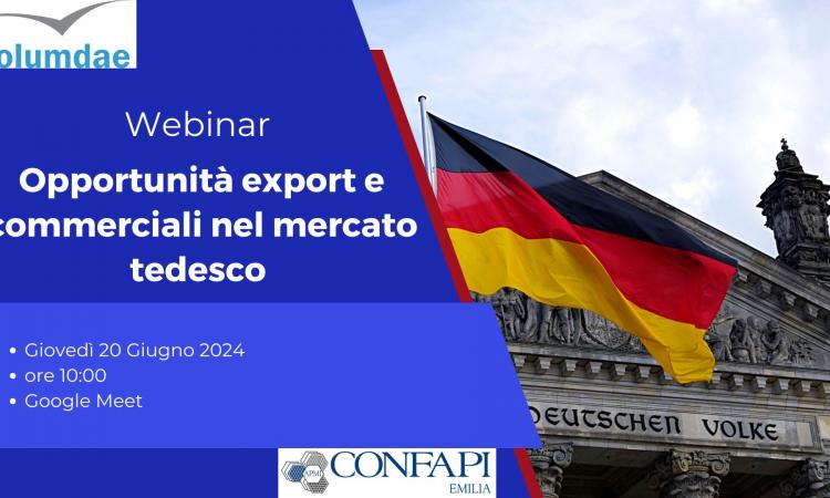 Webinar: OPPORTUNITA' EXPORT E COMMERCIALI NEL MERCATO TEDESCO - 20/06/2024