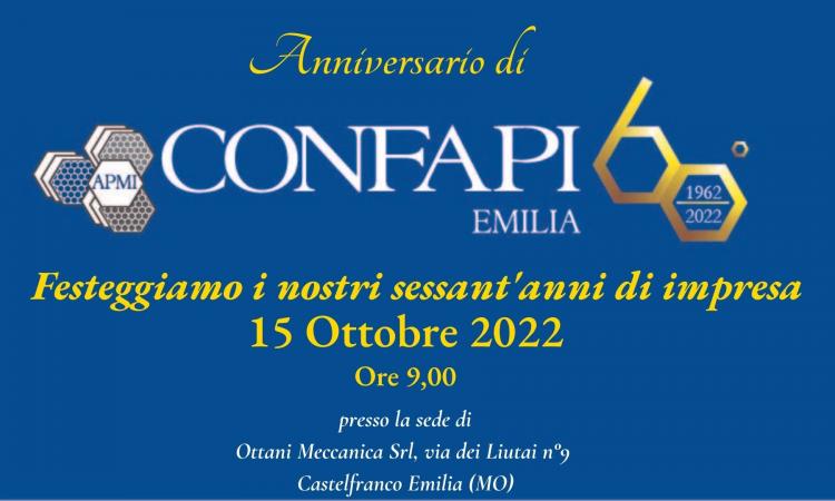 60° Anniversario Confapi Emilia. 60 anni di impresa - 15 Ottobre 2022 ore 9,00 - Ottani Meccanica, Via dei Liutai 9 - Castelfranco Emilia