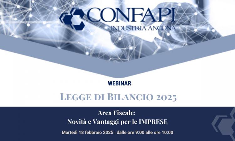 WEBINAR: LEGGE DI BILANCIO 2025 AREA FISCALE, NOVITA’ E VANTAGGI PER LE IMPRESE