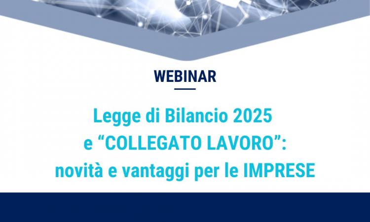 LEGGE DI BILANCIO 2025: NOVITÀ LAVORO. WEBINAR GIOVEDÌ 16 GENNAIO 2025 DALLE ORE 9:00 ALLE ORE 10:00