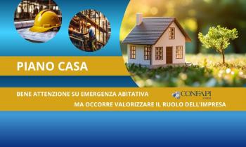 PIANO CASA: CONFAPI ANIEM. BENE L’ATTENZIONE SU EMERGENZA ABITATIVA, MA OCCORRE VALORIZZARE RUOLO IMPRESA