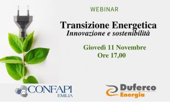 Webinar "TRANSIZIONE ENERGETICA - Innovazione e sostenibilità" - Giovedì 11 Novembre ore 17.00