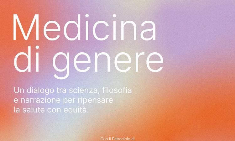 Medicina di genere: un dialogo tra scienza, filosofia e narrazione per ripensare la salute con equità